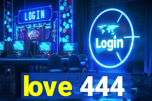 love 444